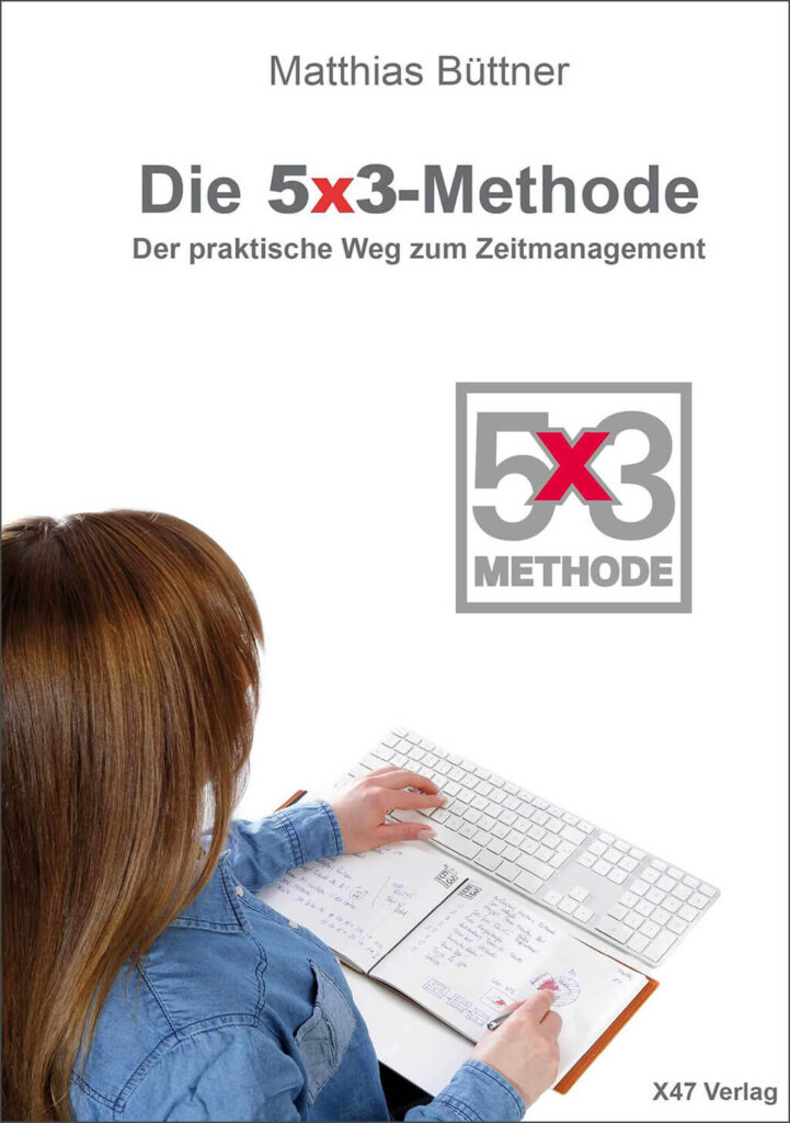Die "5x3-Methode - Der praktische Weg zum Zeitmanagement" MAthias Büttner